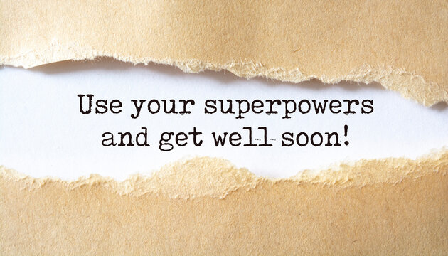 Use your superpowers and get well soon. Motivation concept text