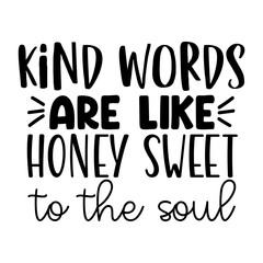 Kind Words Are Like Honey Sweet to the Soul