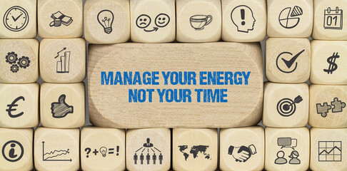 Manage your energy not your time	