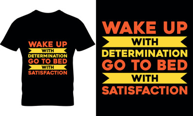 Obraz premium wake up with determination go to bed with satisfaction, Graphic, illustration, vector, typography, motivational, inspiration t-shirt design, Typography t-shirt design, motivational t-shirt design,