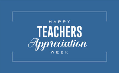 Happy Teacher Appreciation Week, Teacher Day