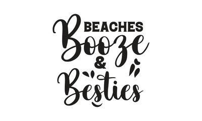 beaches booze & besties, T-Shirt Design, Mug Design.