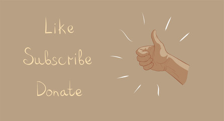 Sketch of a hand with thumb up. Vector illustration, EPS 10. Like, subscribe and donate concept. Video blogger and social networks. Handwritten words and copy space.