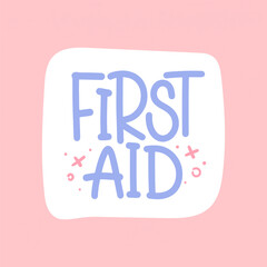 Vector handdrawn illustration. Lettering phrases First aid. Warning phrase, poster