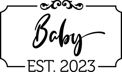 Baby est. 2023 digital vector files, svg, png, ai, pdf, ready for print, digital file, silhouette, winter, party, family, love