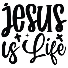 Obraz premium Jesus is Life SVG T shirt design Vector File