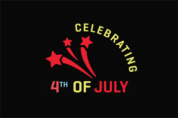 CELEBRATING 4TH OF JULY Typography T shirt Design