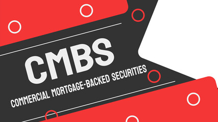 Commercial Mortgage-Backed Securities CMBS: A type of investment that combines multiple commercial mortgages.