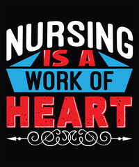 Nursing Is A Work Of Heart - Nurse Typography T-shirt Design, For t-shirt print and other uses of template Vector EPS File.