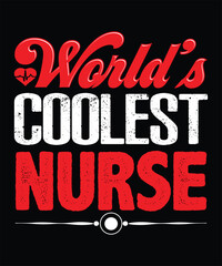 World’s Coolest Nurse - Nurse Typography T-shirt Design, For t-shirt print and other uses of template Vector EPS File.