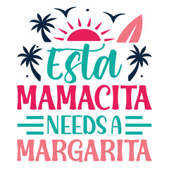 Esta Mamacita Needs A Margarita