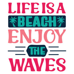Life Is A Beach Enjoy The Waves