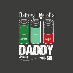 battery life of daddy t shirt design vector,graphic, apparel, cool, font, grunge, label, lettering, print, quote, shirt, tee, textile, trendy, typography, clothes, t-shirt, art, clothing, man