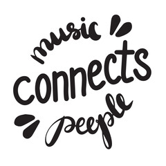 Fototapeta na wymiar Music connects people. Inspirational quote about music. Hand drawn illustration with lettering. Phrase for print on t-shirts and bags, stationary or as a poster