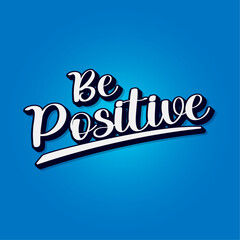 Be positive black and white  typography blue gradient background
