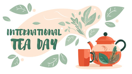 International Tea Day. May 21st. Modern vector illustration of teapot and cup with tea leaves. Banner, poster, postcard.