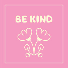 Be kind hand drawn lettering phrase. Inspirational message vector illustration sign with flowers. Card template for children