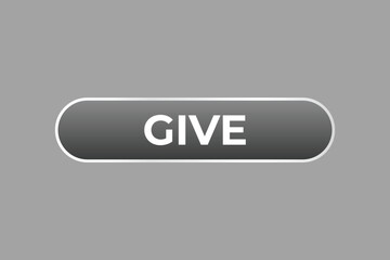 Give Button. Speech Bubble, Banner Label Give
