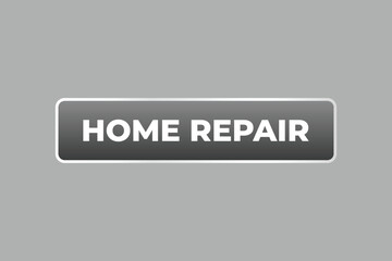 Home Repair Button. Speech Bubble, Banner Label Home Repair