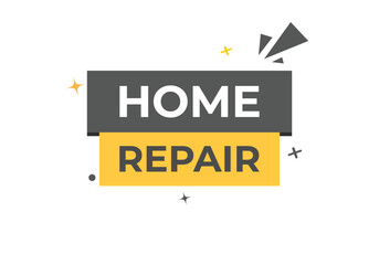 Home Repair Button. Speech Bubble, Banner Label Home Repair