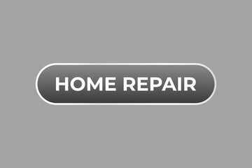 Home Repair Button. Speech Bubble, Banner Label Home Repair