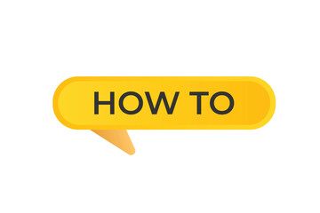 How To Button. Speech Bubble, Banner Label How To