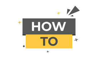 Naklejka premium How To Button. Speech Bubble, Banner Label How To