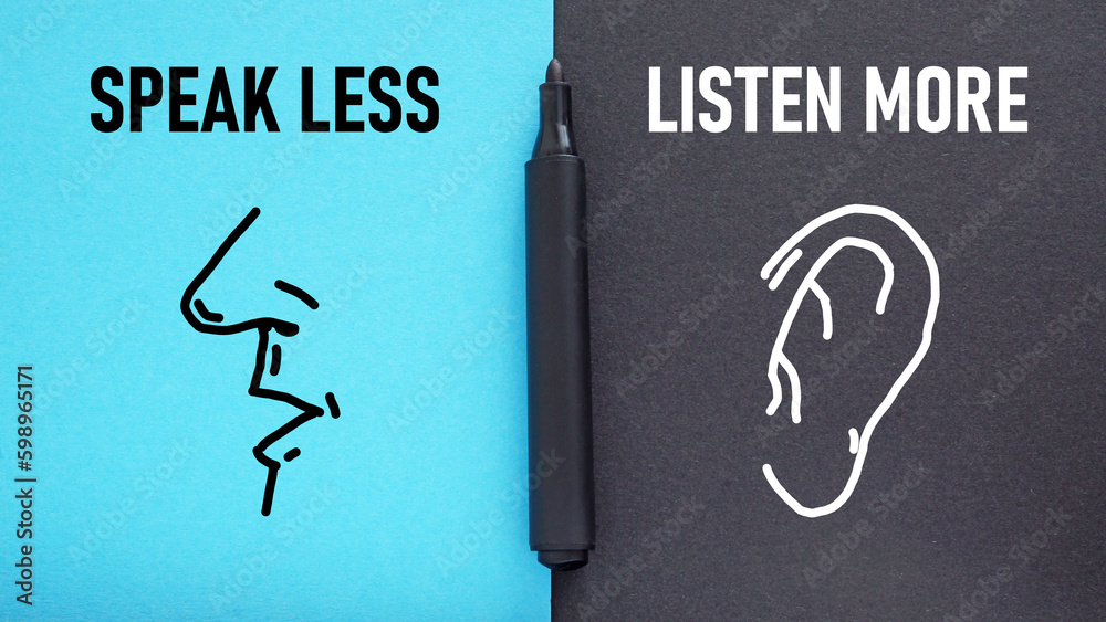 Poster speak less listen more is shown using the text and pictures of ear and mouth
