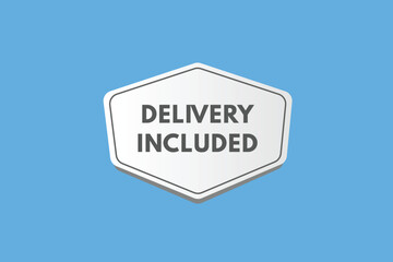 Delivery Included text Button. Delivery Included Sign Icon Label Sticker Web Buttons