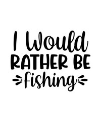 Fishing Svg Bundle, Fishing Svg designs, Fishing Quotes Svg, Fishing Sayings Svg, Fishing Svg Cut File, Fishing Shirt svg, Fishing vector,Fishing SVG, Fishing SVG Bundle, Fishing SVG, Fishing Quotes, 