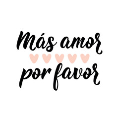 Fototapeta premium More love please - in Spanish. Lettering. Ink illustration. Modern brush calligraphy.