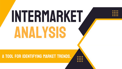 Intermarket Analysis - Study of relationships between different markets.