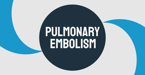 Pulmonary Embolism: A blockage in the lungs caused by a blood clot.