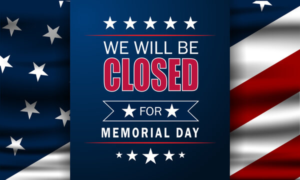 Memorial day background design with we will be closed for text