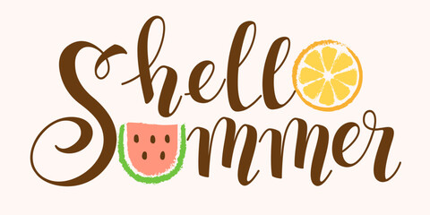 Hello Summer. Vector hand drawn lettering, watermelon and orange slices