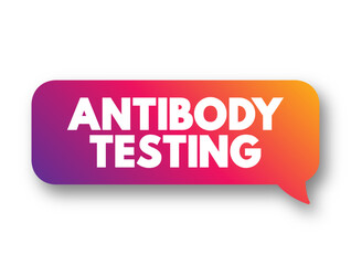 Antibody Testing - look for antibodies in your blood, text concept background