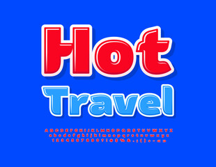 Vector bright poster Hot Travel. creative glossy Font. Modern Alphabet Letters and Numbers set