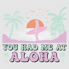 You Had Me At Aloha Retro Groovy Summer SVG Sublimation T-Shirt Graphic