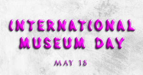 Happy International Museum Day, May 18. Calendar of May Water Text Effect, design