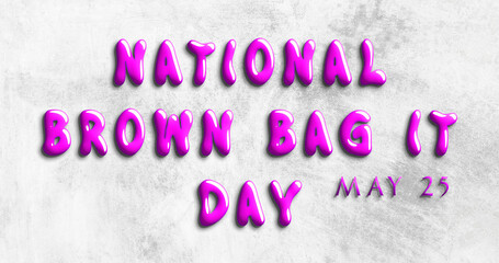 Happy National Brown Bag It Day, May 25. Calendar of May Water Text Effect, design