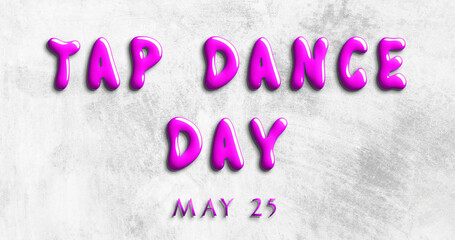 Happy Tap Dance Day, May 25. Calendar of May Water Text Effect, design