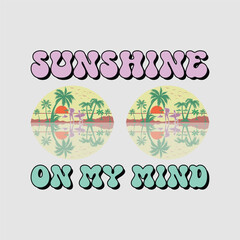 Sunshine On My Mind Retro Groovy Summer SVG Sublimation T-Shirt Graphic