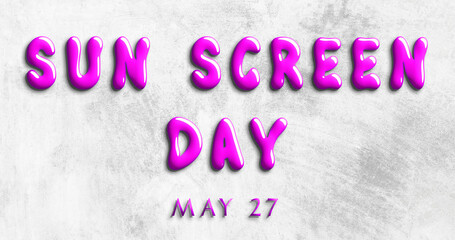 Happy Sun Screen Day, May 27. Calendar of May Water Text Effect, design