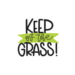 Fototapeta premium Vector handdrawn illustration. Lettering phrases Keep of the grass. Warning phrase, poster