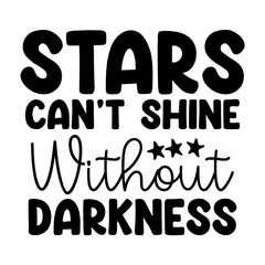 Stars Can't Shine Without Darkness