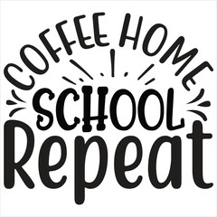 Coffee Home School Repeat   SVG  T shirt design Vector File