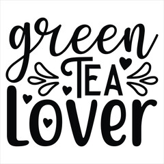 Green Tea Lover   SVG  T shirt design Vector File
