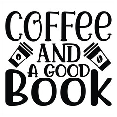 Coffee and a Good Book   SVG  T shirt design Vector File