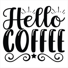 hello coffee   SVG  T shirt design Vector File