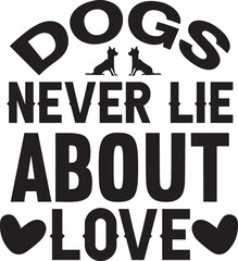 Dogs Never Lie About Love svg
